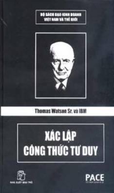 Thomas Watson Sr. Và IBM – Xác Lập Công Thức Tư Duy